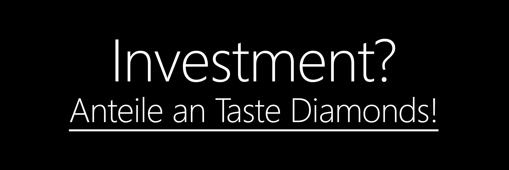 Investment in Taste Diamonds